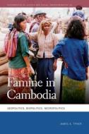 Famine in Cambodia: Geopolitics, Biopolitics, Necropolitics di James A. Tyner edito da UNIV OF GEORGIA PR