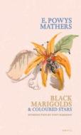 Black Marigolds and Coloured Stars di Edward Powys Mathers edito da Carcanet Press Ltd