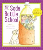 The Soda Bottle School di Laura Kutner, Suzanne Slade edito da Tilbury House,U.S.