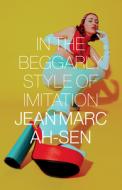 In the Beggarly Style of Imitation di Jean Marc Ah-Sen edito da NIGHTWOOD ED