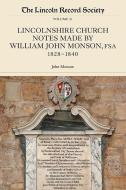 Lincolnshire Church Notes made by William John Monson, FSA, 1828-1840 LRS31 di John Monson edito da Lincoln Record Society