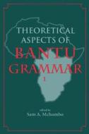 Theoretical Aspects Of Bantu Grammar di Sam Mchombo edito da Centre For The Study Of Language & Information