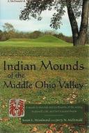 Indian Mounds of the Middle Ohio Valley di Susan L. Woodward edito da McDonald & Woodward Publishing