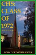 CHS: CLASS OF 1972, BOOK OF REMEMBRANCES di JOSEPH COVINO JR edito da LIGHTNING SOURCE UK LTD