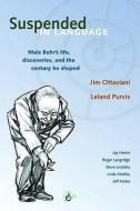 Suspended in Language: Niels Bohrs Life, Discoveries, and the Century He Shaped di Jim Ottaviani edito da G T LABS (MI)
