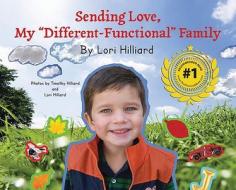 Sending Love... My "Different-Functional" Family di Lori Hilliard edito da Aspenwood Publishing