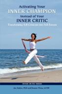 Activating Your Inner Champion Instead of Your Inner Critic di Jay Earley edito da Pattern System Books