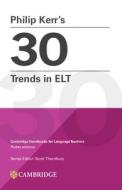 Philip Kerr's 30 Trends In ELT di Philip Kerr edito da Cambridge University Press