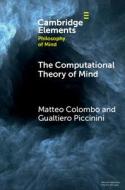 The Computational Theory of Mind di Matteo Colombo, Gualtiero Piccinini edito da CAMBRIDGE
