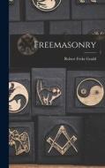 Freemasonry di Robert Freke Gould edito da LEGARE STREET PR