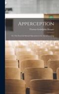 Apperception: Or, The Essential Mental Operation in the Act of Learning di Thomas Godolphin Rooper edito da LEGARE STREET PR
