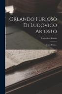 Orlando Furioso Di Ludovico Ariosto: Tomo Primo... di Ludovico Ariosto edito da LEGARE STREET PR