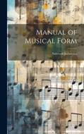 Manual of Musical Form di Salomon Jadassohn edito da LEGARE STREET PR