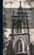 Visitation Articles and Injunctions; Volume I di Church Of England edito da LEGARE STREET PR