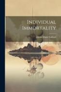 Individual Immortality di Emma Marie Caillard edito da LEGARE STREET PR