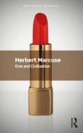 Eros And Civilization di Herbert Marcuse edito da Taylor & Francis Ltd