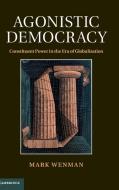 Agonistic Democracy di Mark Wenman edito da Cambridge University Press