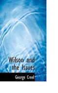 Wilson And The Issues di George Creel edito da Bibliolife