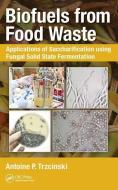 Biofuels from Food Waste di Antoine Prandota (University of Southern Queensland Trzcinski edito da Taylor & Francis Ltd