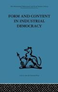 Form and Content in Industrial Democracy: Some Experiences from Norway and Other European Countries edito da ROUTLEDGE