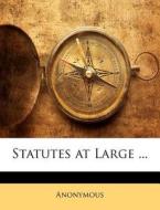 Statutes At Large ... di Anonymous edito da Nabu Press