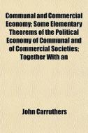 Communal And Commercial Economy; Some El di John Carruthers edito da General Books
