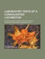 Laboratory Tests Of A Consolidated Locom di Edward Charles Schmidt edito da Rarebooksclub.com