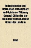 An Examination And Correction Of The Rep di Bibb edito da General Books