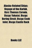 Alaska-related Ships: Voyage Of The Karl di Books Llc edito da Books LLC, Wiki Series
