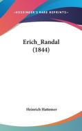 Erich_randal (1844) di Heinrich Hattemer edito da Kessinger Publishing
