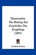 Hassenstein: Ein Beitrag Zur Geschichte Des Erzgebirgs (1893) di Friedrich Bernau edito da Kessinger Publishing