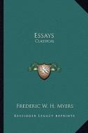 Essays: Classical di Frederic W. H. Myers edito da Kessinger Publishing
