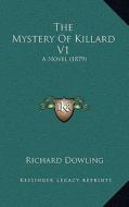 The Mystery of Killard V1: A Novel (1879) di Richard Dowling edito da Kessinger Publishing