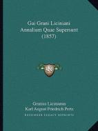 Gai Grani Liciniani Annalium Quae Supersunt (1857) di Granius Licinianus edito da Kessinger Publishing