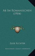 AB Im Romanischen (1904) di Elise Richter edito da Kessinger Publishing