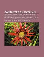 Cantantes en catalán di Fuente Wikipedia edito da Books LLC, Reference Series