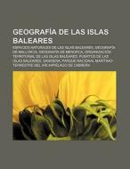 Geografía de las Islas Baleares di Fuente Wikipedia edito da Books LLC, Reference Series