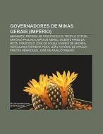 Governadores De Minas Gerais Imp Rio : di Fonte Wikipedia edito da Books LLC, Wiki Series