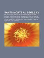 Sants Morts Al Segle Xv: Fra Angelico, E di Font Wikipedia edito da Books LLC, Wiki Series