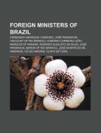 Foreign Ministers Of Brazil: Fernando He di Source Wikipedia edito da Books LLC, Wiki Series