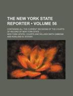 The New York State Reporter (volume 56); Containing All The Current Decisions Of The Courts Of Record Of New York State di New York Courts edito da General Books Llc