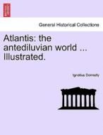 Atlantis di Ignatius Donnelly edito da British Library, Historical Print Editions