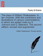 The plays of William Shakspeare. In ten volumes. With the corrections and illustrations of various commentators; to whic di William Shakespeare, Thomas Hanmer, Isaac Reed edito da British Library, Historical Print Editions