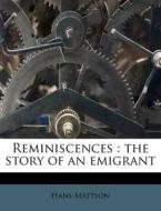 Reminiscences : The Story Of An Emigrant di Hans Mattson edito da Nabu Press