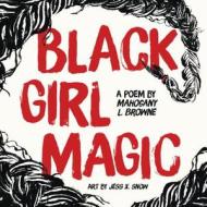 Black Girl Magic di Mahogany L. Browne edito da St Martin's Press