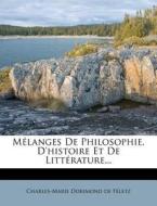Melanges De Philosophie, D'histoire Et De Litterature... edito da Nabu Press
