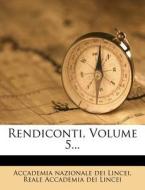 Rendiconti, Volume 5... edito da Nabu Press