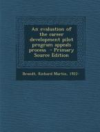 An Evaluation of the Career Development Pilot Program Appeals Process - Primary Source Edition edito da Nabu Press