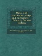 Music and Musicians; Essays and Criticisms - Primary Source Edition di Robert Schumann, Frances Malone Ritter edito da Nabu Press