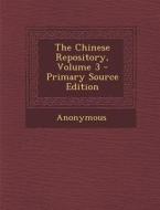 The Chinese Repository, Volume 3 - Primary Source Edition di Anonymous edito da Nabu Press